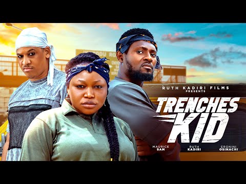 TRENCHES KID - RUTH KADIRI MAURICE SAM  ERONINI OSINACHIM