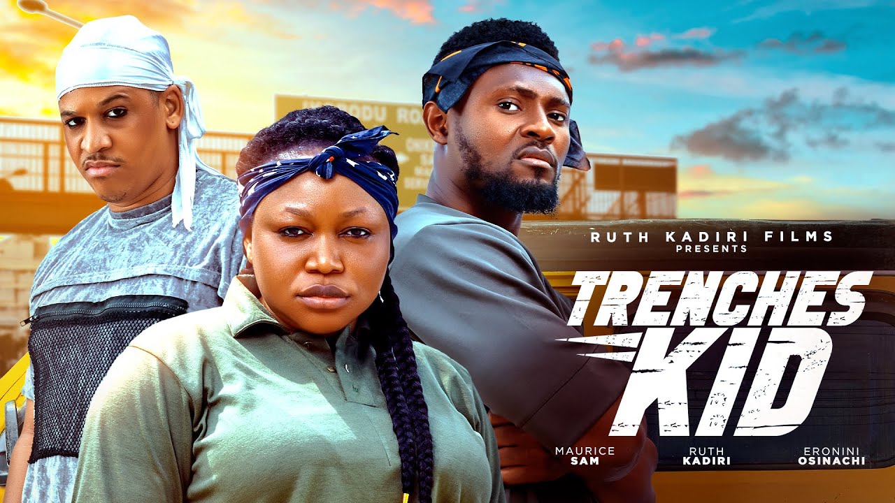 TRENCHES KID - RUTH KADIRI MAURICE SAM ERONINI OSINACHIM