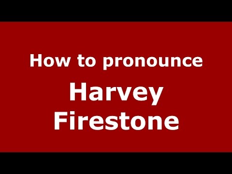 How to pronounce Harvey Firestone (American English/US)  - PronounceNames.com
