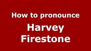 How to pronounce Harvey Firestone