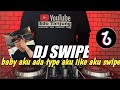 DJ SWIPE TIKTOK BABY AKU ADA TYPE REMIX FULL BASS