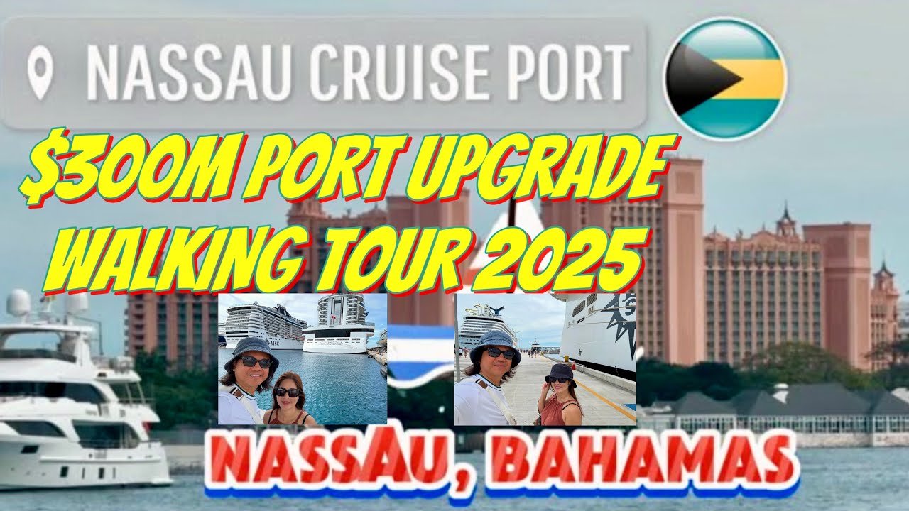 Nassau Bahamas Walking Tour 🚢 | $300 Million Nassau Cruise Port Upgrade 2025!