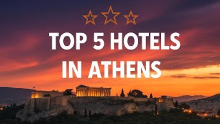 Best Hotels in Athens, Greece | Top 5 Picks