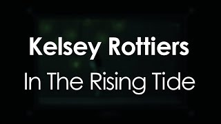 Kelsey Rottiers - In The Rising Tide