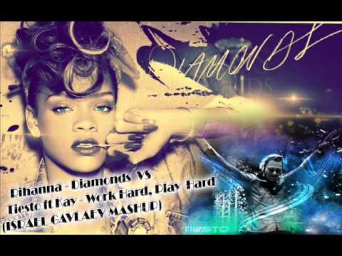 Rihanna - Diamonds VS Tiesto ft Kay - Work Hard, Play Hard(ISRAEL GAVLAEV MASHUP)