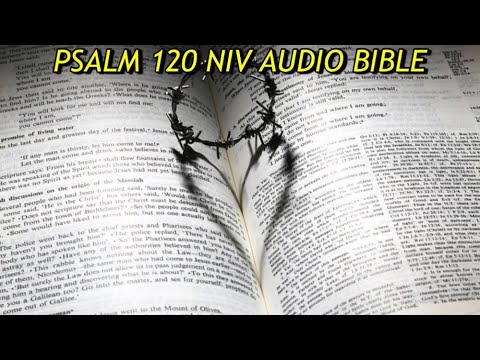 PSALM 120 NIV AUDIO BIBLE (with text)
