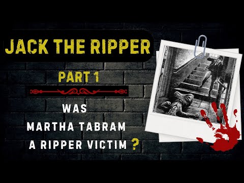 Jack The Ripper Part 1 - Was Martha Tabram the First Ripper Victim?