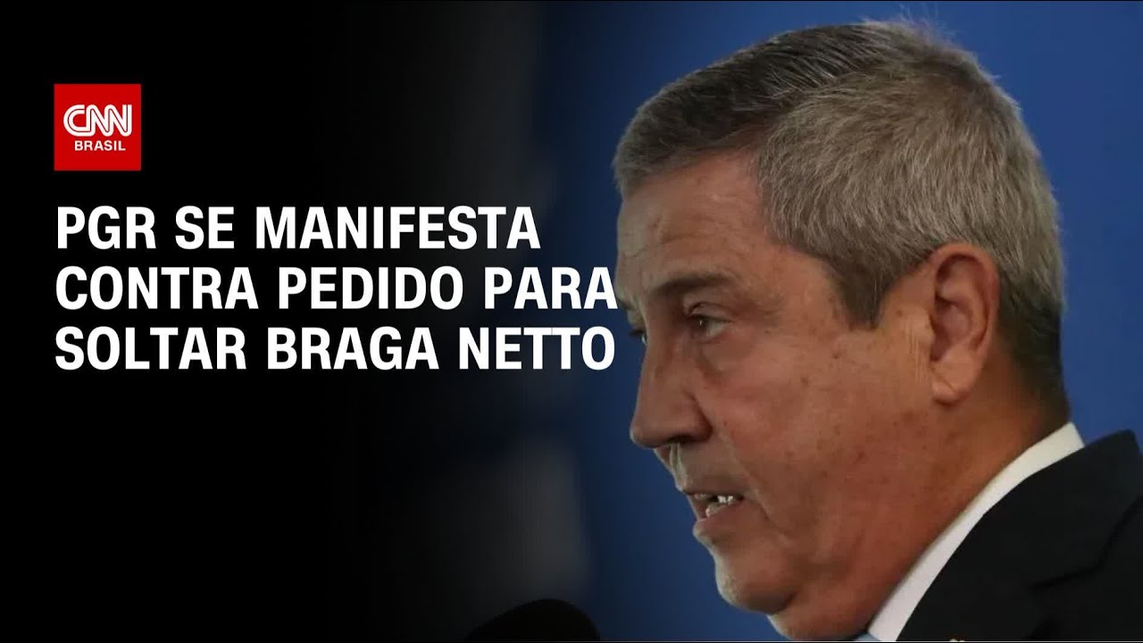 PGR se manifesta contra pedido para soltar Braga Netto | AGORA CNN
