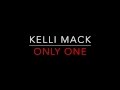 Kelli Mack   Only One