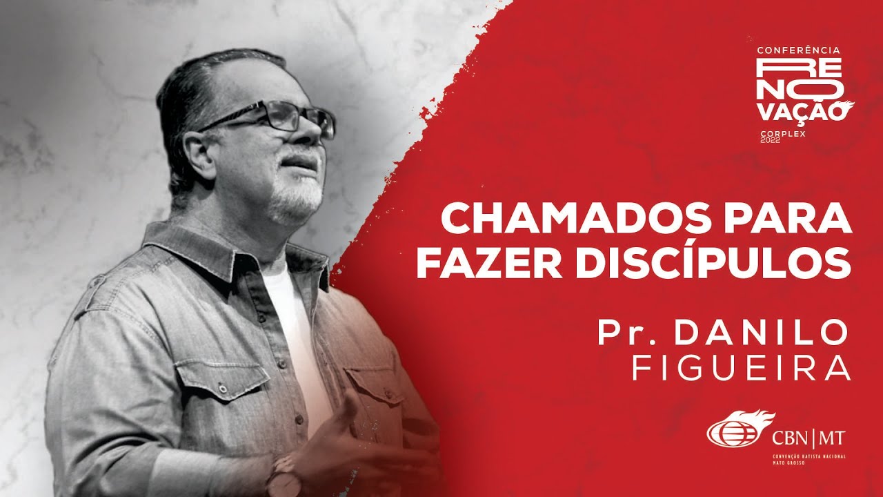 CHAMADOS PARA FAZER DISCÍPULOS | PR DANILO FIGUEIRA