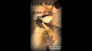 Chedda Da Connect &#39;&#39;Flick Of The Wrist&#39;&#39;-Remix Reek Ruga(Freestyle)