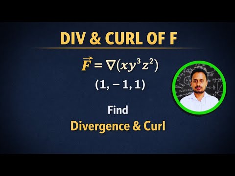 Find Divergence and Curl of ∇(xy³z²) at (1, –1, 1) | Vector Calculus |