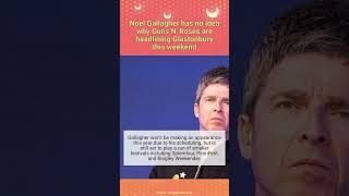 Noel Gallagher has no idea why Guns N&#39; Roses are headlining Glastonbury this weekend #Shorts #music