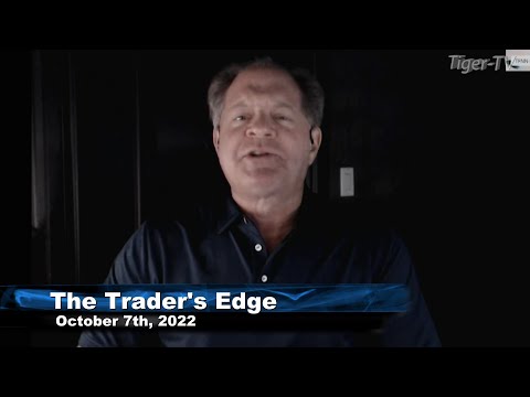 October 7th, The Trader's Edge with Steve Rhodes on TFNN - 2022
