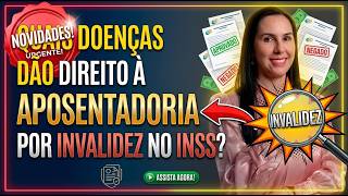 Quais Doenças Dão Direito à Aposentadoria por Invalidez no INSS