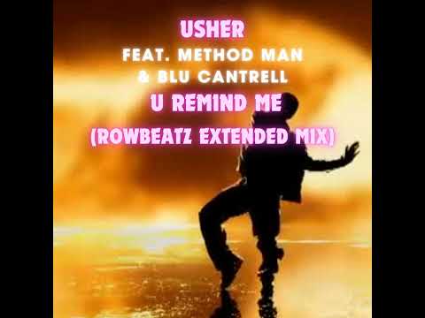 Usher feat.Method Man & Blu Cantrell - U Remind Me (Rowbeatz Extended Mix)