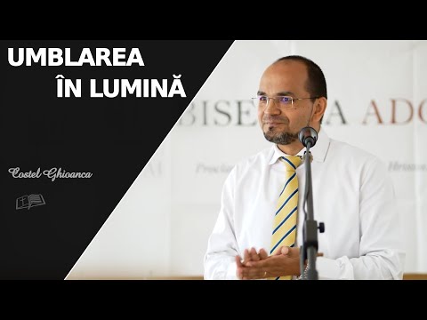 Costel Ghioancă || Umblarea în lumină