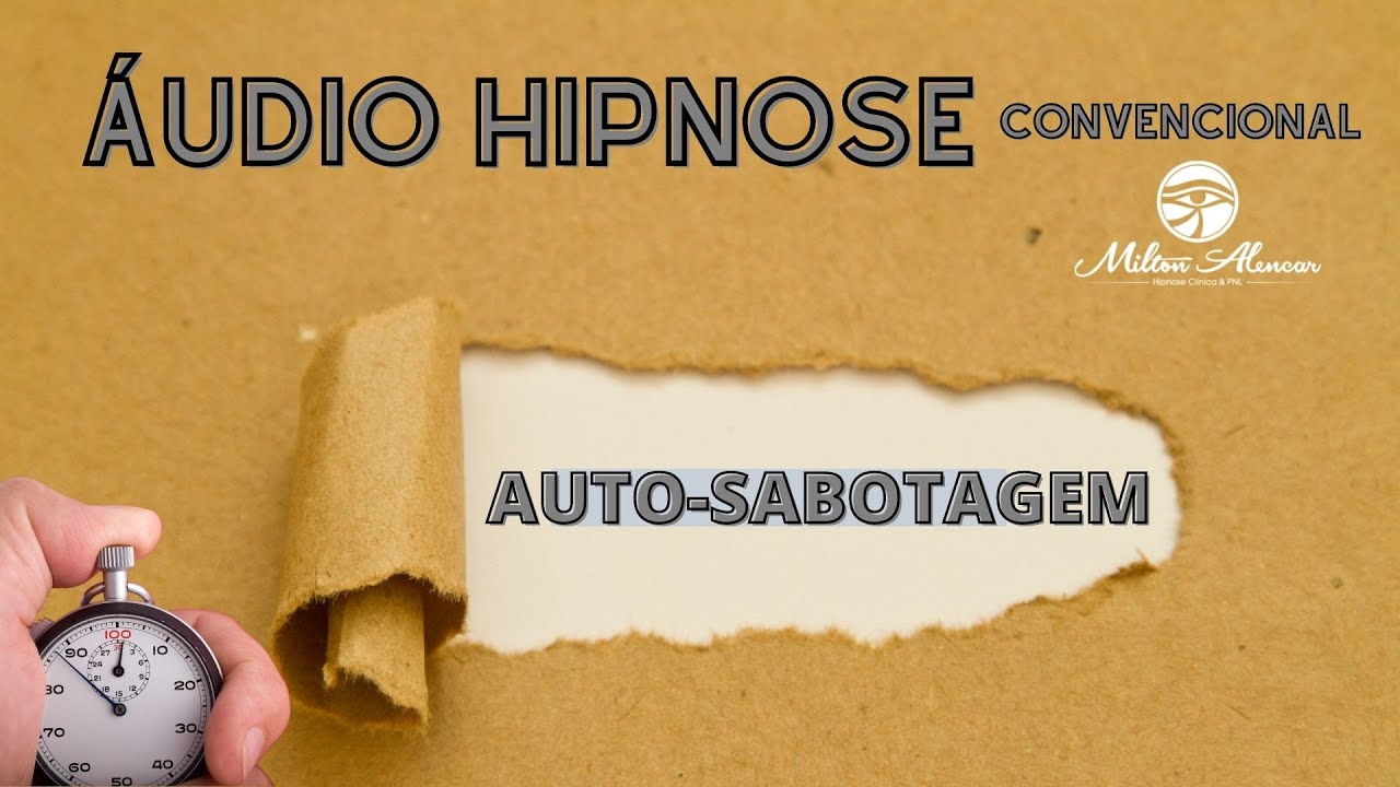 🔵ÁUDIO HIPNOSE - Convencional - AUTO SABOTAGEM - Milton Alencar