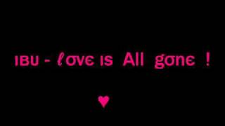 IBU - love is All gone