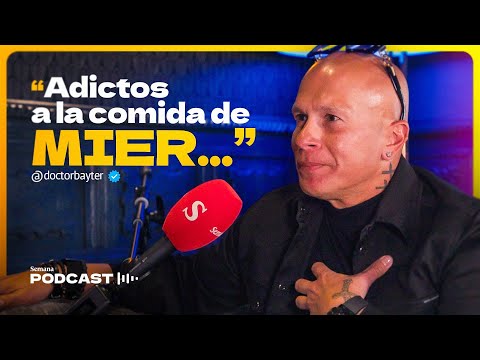 “SOMOS adictos a la comida de mier..”: dice el doctor Bayter en SEMANA