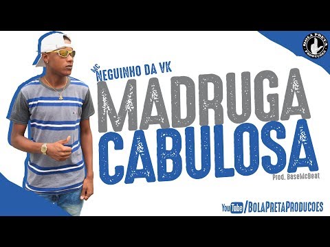 Mc Neguinho Da VK - Madruga Cabulosa (prod. BaseMcBeat) [BOLA PRETA PRODUÇÕES] #2019