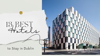 13 Best Hotels to Stay in Dublin | Hotel Review Dublin