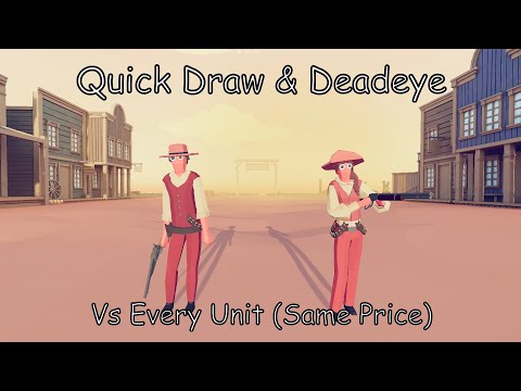 Quick Draw & Deadeye Vs Every Unit [Same Price] TABS Totally Accurate Battle Simulator