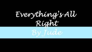 Jude - Everything&#39;s All Right (I Think It&#39;s Time)