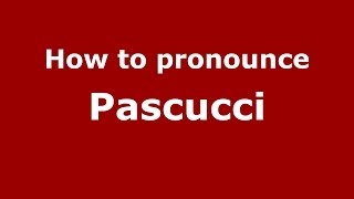 How to pronounce Pascucci