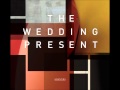 The Wedding Present - The Girl From the DDR 