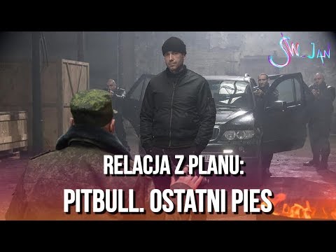 PITBULL. OSTATNI PIES - Relacja z planu filmu Władysława Pasikowskiego | Światłoczuły_Jan