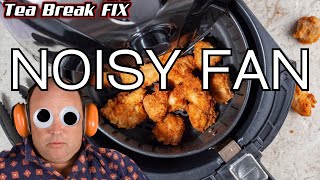 Attempting to FIX - AIR FRYER NOISY FAN