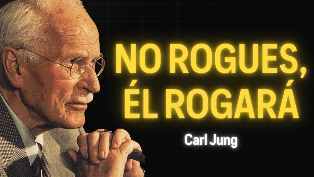 CUANDO DEJAS DE ROGAR, ÉL EMPIEZA A ROGAR POR TI – Carl Jung