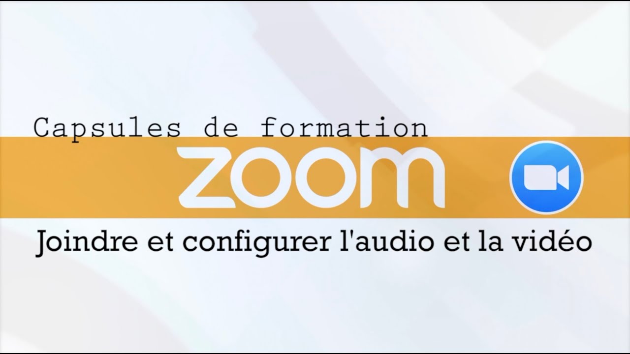 Capsule de formation Zoom pour participation : Joindre et configurer l’audio et la vidéo