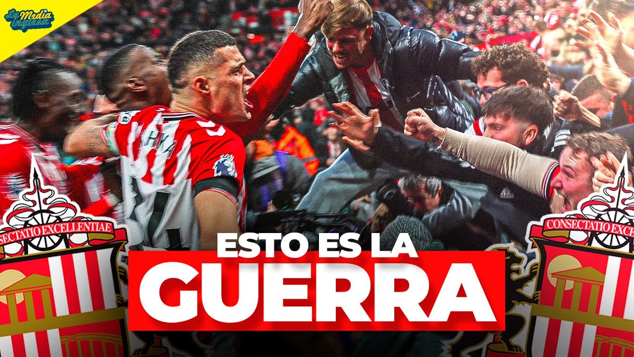 POR QUÉ EL SUNDERLAND ES LA GRAN REVELACIÓN: CADA PARTIDO, UNA GUERRA