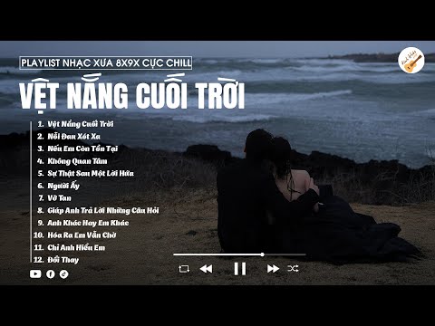 Vệt Nắng Cuối Trời, Nếu Em Còn Tồn Tại - Nắng lên rực rỡ cùng ngàn mây... Nhạc Ballad 8x9x Cực Chill