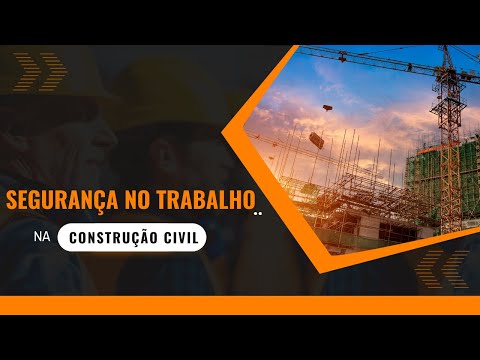 SEGURANÇA NO TRABALHO NA CONSTRUÇÃO CIVIL - O que você precisa saber?