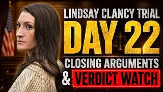 LIVE | Lindsay Clancy Trial Day 22 | Closing Arguments & Verdict Watch