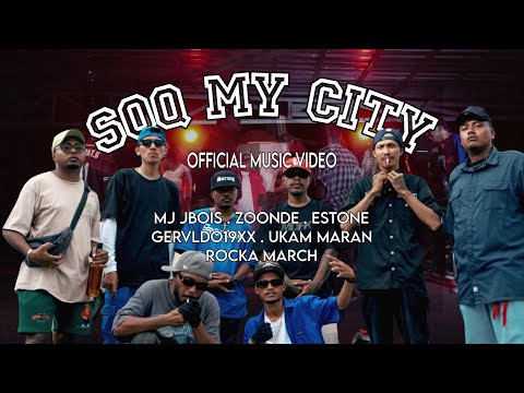 SOQ MY CITY - MJ JBOIS, ZOONDE, ESTONE, GERVLDO19XX, UKAM MARAN, ROCKA MARCH  (OFFICIAL MUSIC VIDEO)
