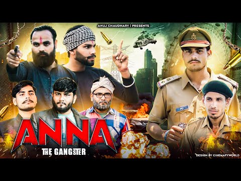 Anuj Chaudhary  Anna the gangster