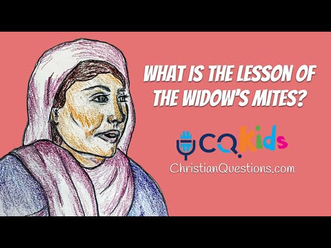What is the lesson of the widows mites? CQ Kids