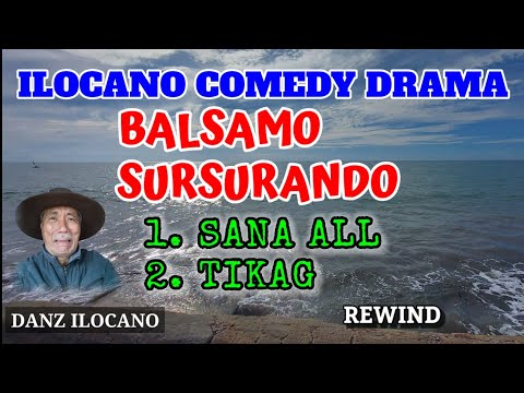 BALSAMO SURSURANDO | SANA ALL | TIKAG | ILOCANO COMEDY DRAMA | REWIND