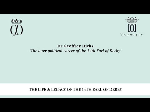 Dr Geoffrey Hicks - The later political career of the 14th Earl of Derby