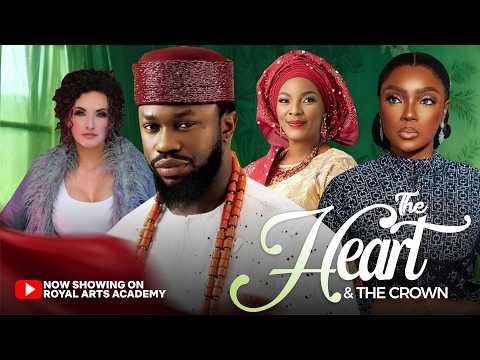 THE HEART AND THE CROWN - Nigerian Movies 2026 Latest Full Movies