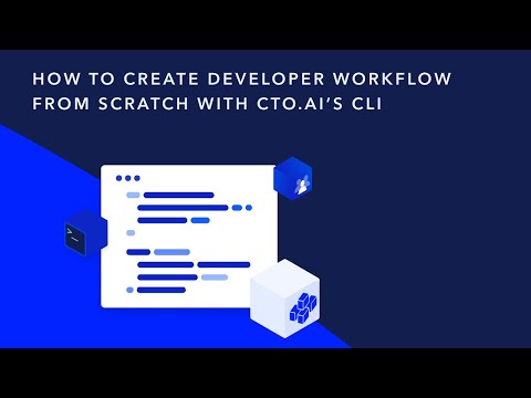 How to Create a Developer Workflow from Scratch with CTO.ai’s CLI