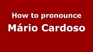 How to pronounce M&aacute;rio Cardoso