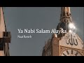 Ya Nabi Salam Alayka (Arabic) - Maher Zain (Slowed + Reverb)