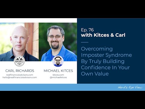 Kitces & Carl Ep 76: Overcoming Imposter Syndrome By Truly Building Confidence In Your Own Value