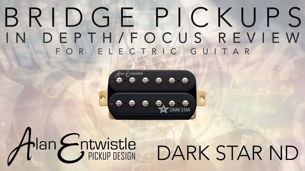 Alan Entwistle DARK STAR ND (Neodymium) - Guitar Pickup In-Depth Full Demo Review (bridge) - YouTube