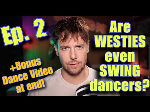 Ep 002 - " Are WESTIES even SWING dancers?!? "